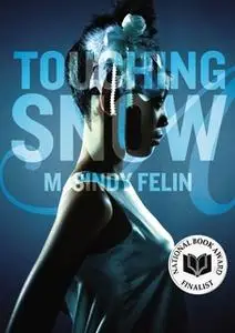 «Touching Snow» by M. Sindy Felin