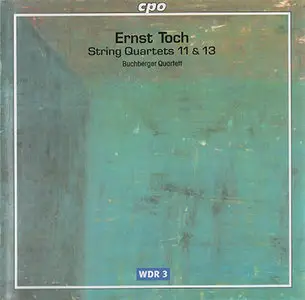 Ernst Toch - Buchberger String Quartet - String Quartets 11 & 13 [CPO 999 687-2] (2001)