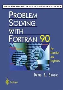 Problem Solving with Fortran 90: For Scientists and Engineers