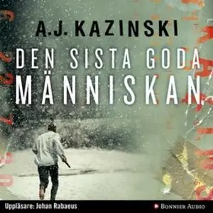 «Den sista goda människan» by A.J. Kazinski
