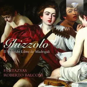 Roberto Balconi, Fantazyas - Giovanni Ghizzolo: Il Secondo Libro de Madrigali (2014)