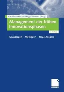 Management der frühen Innovationsphasen: Grundlagen — Methoden — Neue Ansätze