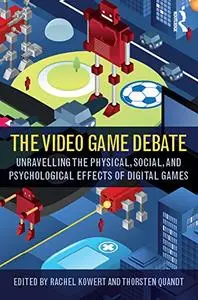 The Video Game Debate: Unravelling the Physical, Social, and Psychological Effects of Video Games