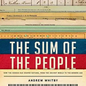 The Sum of the People: How the Census Has Shaped Nations, from the Ancient World to the Modern Age [Audiobook]