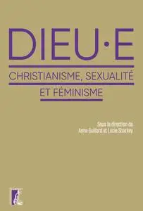 Dieu.e : Christianisme, sexualité et féminisme - Anne Guillard, Lucie Sharkey