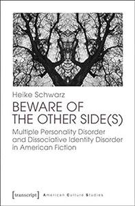 Beware of the Other Side(s): Multiple Personality Disorder and Dissociative Identity Disorder in American Fiction