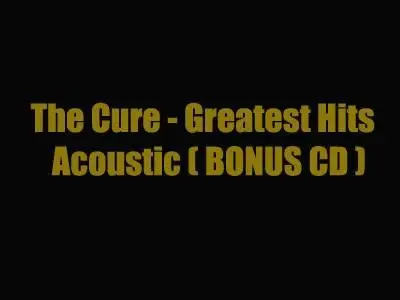 The Cure - Greatest Hits - Acoustic ( BONUS CD )