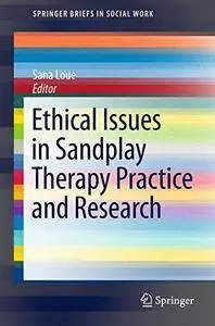 Ethical Issues in Sandplay Therapy Practice and Research (SpringerBriefs in Social Work)(Repost)