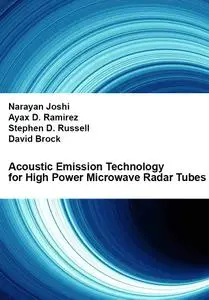 "Acoustic Emission Technology for High Power Microwave Radar Tubes"  by Narayan Joshi,  et al.