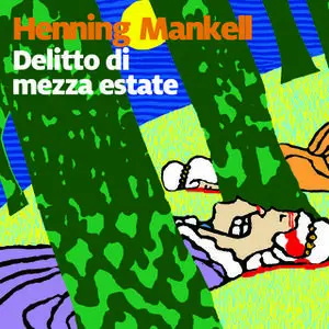 «Delitto di mezza estate - 7. Il commissario Kurt Wallander» by Henning Mankell