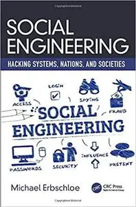 Social Engineering: Hacking Systems, Nations, and Societies