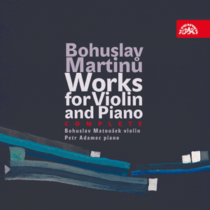 Bohuslav Martinů - Complete Works for Violin and Piano