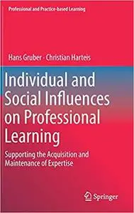 Individual and Social Influences on Professional Learning: Supporting the Acquisition and Maintenance of Expertise