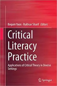 Critical Literacy Practice: Applications of Critical Theory in Diverse Settings (Repost)