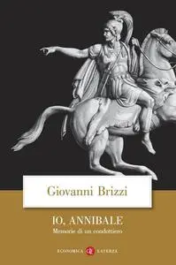 Giovanni Brizzi - Io, Annibale. Memorie di un condottiero
