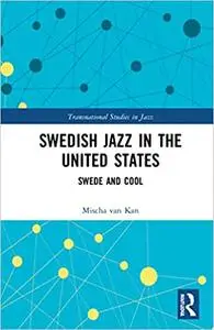 Swedish Jazz in the United States: Swede and Cool