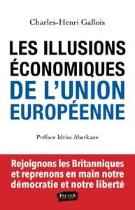 Charles-Henri Gallois, "Les Illusions économiques de l'Union européenne"