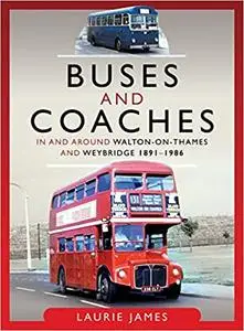 Buses and Coaches in and around Walton-on-Thames and Weybridge, 1891–1986