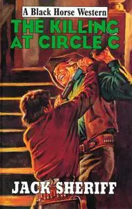 «The Killing at Circle C» by Jack Sheriff
