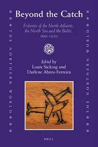 Beyond the Catch: Fisheries of the North Atlantic, the North Sea and the Baltic, 900-1850 (The Northern World) (repost)