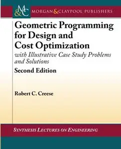 Geometric Programming for Design and Cost Optimization (with illustrative case study problems and solutions), Second Edition