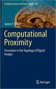 Computational Proximity: Excursions in the Topology of Digital Images