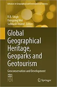 Global Geographical Heritage, Geoparks and Geotourism: Geoconservation and Development