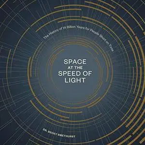 Space at the Speed of Light: The History of 14 Billion Years for People Short on Time [Audiobook]
