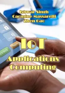 "IoT Applications Computing" ed. by Ishwar Singh, Carmine Massarelli, Zhen Gao