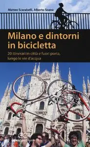 Matteo Scarabelli e Alberto Soana - Milano e dintorni in bicicletta