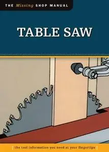 Table Saw. The Missing Shop Manual