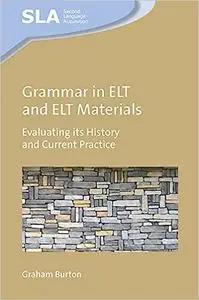 Grammar in ELT and ELT Materials: Evaluating its History and Current Practice