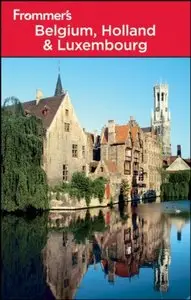Frommer's Belgium, Holland and Luxembourg, 12 edition (repost)