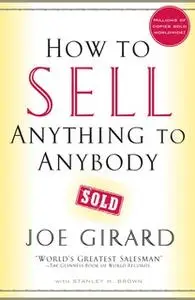 «How to Sell Anything to Anybody» by Joe Girard,Stanley H. Brown