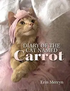 Diary of the Cat Named Carrot (Repost)