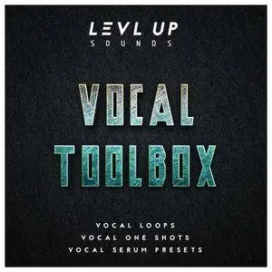 LEVL UP Sounds Vocal Toolbox WAV XFER RECORDS SERUM