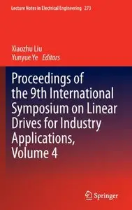 Proceedings of the 9th International Symposium on Linear Drives for Industry Applications, Volume 4 (repost)