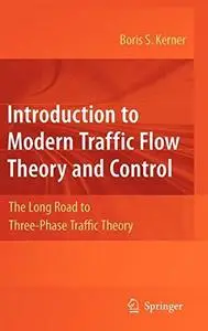 Introduction to Modern Traffic Flow Theory and Control: The Long Road to Three-Phase Traffic Theory