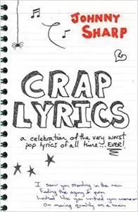Crap Lyrics: A celebration of the very worst pop lyrics of all time... EVER!