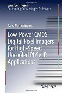 Low-Power CMOS Digital Pixel Imagers for High-Speed Uncooled PbSe IR Applications (Springer Theses)