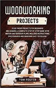 Woodworking Projects: 35 DIY Wood Projects for Beginners and Advance.