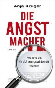 Die Angstmacher: Wie uns die Versicherungswirtschaft abzockt (Repost)