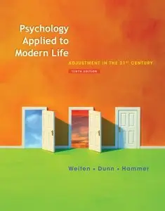 Psychology Applied to Modern Life: Adjustment in the 21st Century (10th Edition) (repost)
