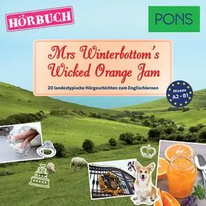 «PONS Hörbuch Englisch: Mrs Winterbottom's Wicked Orange Jam» by Mary Evans,Emma Bullimore,Emma Blake,PONS-Redaktion
