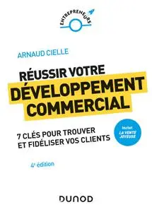 Arnaud Cielle, "Réussir votre développement commercial : 7 clés pour trouver et fidéliser vos clients"