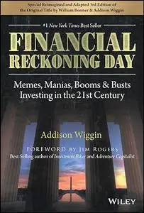 Financial Reckoning Day: Memes, Manias, Booms & Busts ... Investing In the 21st Century