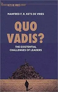 Quo Vadis?: The Existential Challenges of Leaders