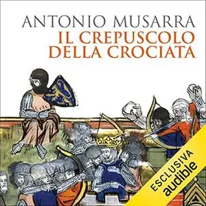 «Il crepuscolo della crociata» by Antonio Musarra