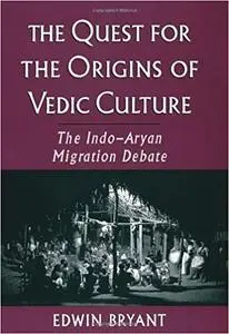 The Quest for the Origins of Vedic Culture: The Indo-Aryan Migration Debate