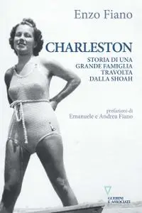 Enzo Fiano - Charleston. Storia di una grande famiglia travolta dalla Shoah